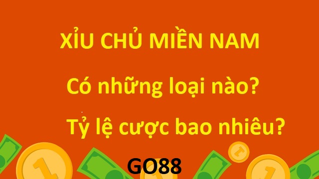 Các loại xỉu chủ miền Nam phổ biến hiện nay